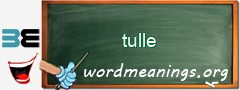 WordMeaning blackboard for tulle